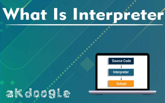 interpreter-compiler-akdoogle-aiyub khan What are Interpreter? Compiler vs Interpreter