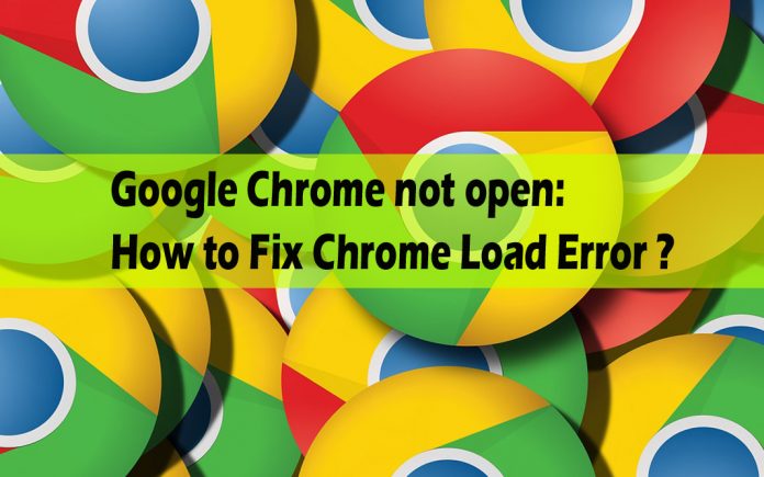 Google Chrome Won’t Open at all: How to Fix Chrome Load Error ?