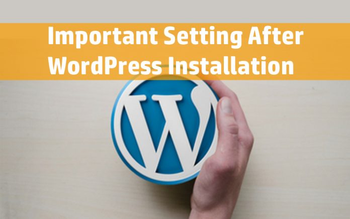 Important Setting After New WordPress Installation.